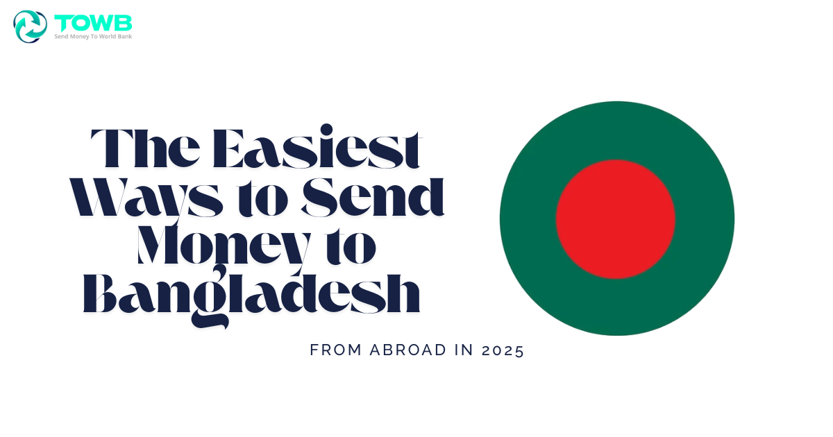 How to Send Money to Bangladesh Easily in 2025